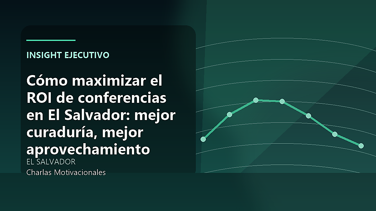 Como maximizar el ROI de conferencias en El Salvador: mejor curaduria, mejor aprovechamiento